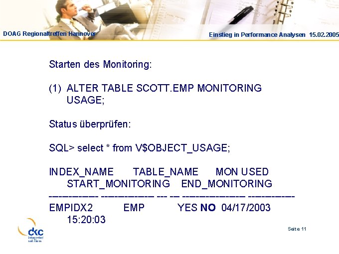 DOAG Regionaltreffen Hannover Einstieg in Performance Analysen 15. 02. 2005 Starten des Monitoring: (1)