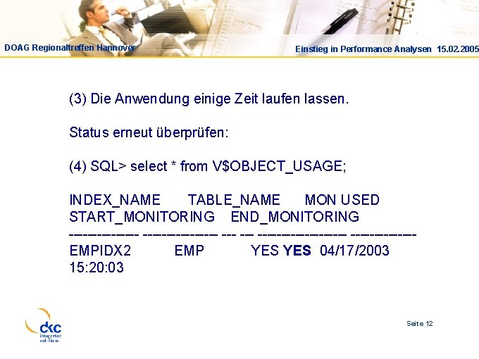 DOAG Regionaltreffen Hannover Einstieg in Performance Analysen 15. 02. 2005 (3) Die Anwendung einige