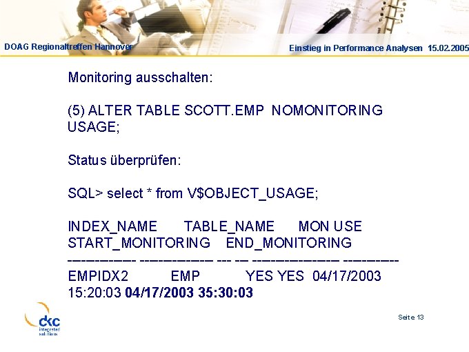 DOAG Regionaltreffen Hannover Einstieg in Performance Analysen 15. 02. 2005 Monitoring ausschalten: (5) ALTER