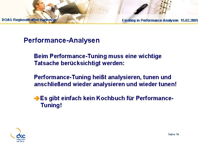 DOAG Regionaltreffen Hannover Einstieg in Performance Analysen 15. 02. 2005 Performance-Analysen Beim Performance-Tuning muss