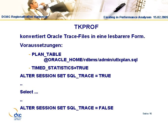 Einstieg in Performance Analysen 15. 02. 2005 DOAG Regionaltreffen Hannover Einstieg in Performance Analysen