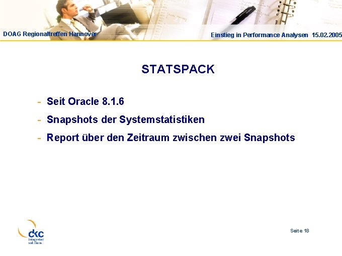 DOAG Regionaltreffen Hannover Einstieg in Performance Analysen 15. 02. 2005 STATSPACK - Seit Oracle