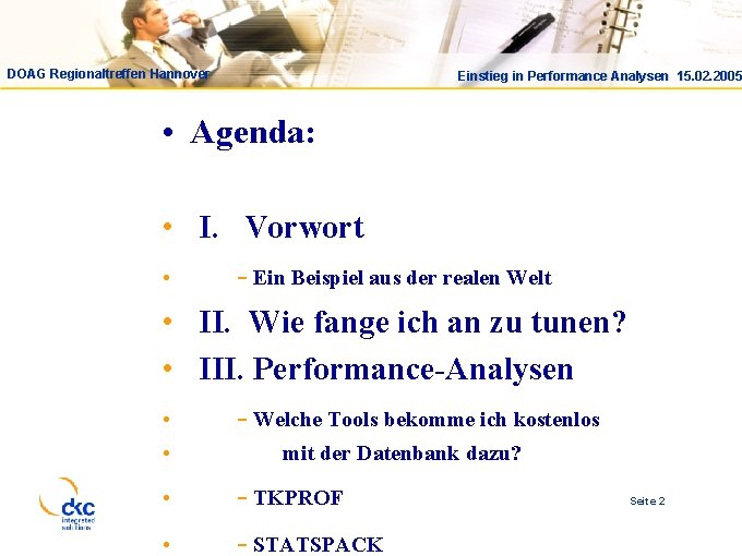 Einstieg in Performance Analysen 15. 02. 2005 DOAG Regionaltreffen Hannover Einstieg in Performance Analysen