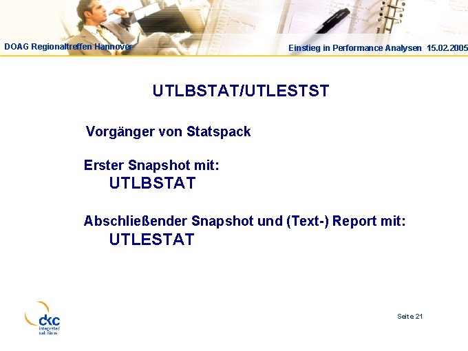 Einstieg in Performance Analysen 15. 02. 2005 DOAG Regionaltreffen Hannover Einstieg in Performance Analysen