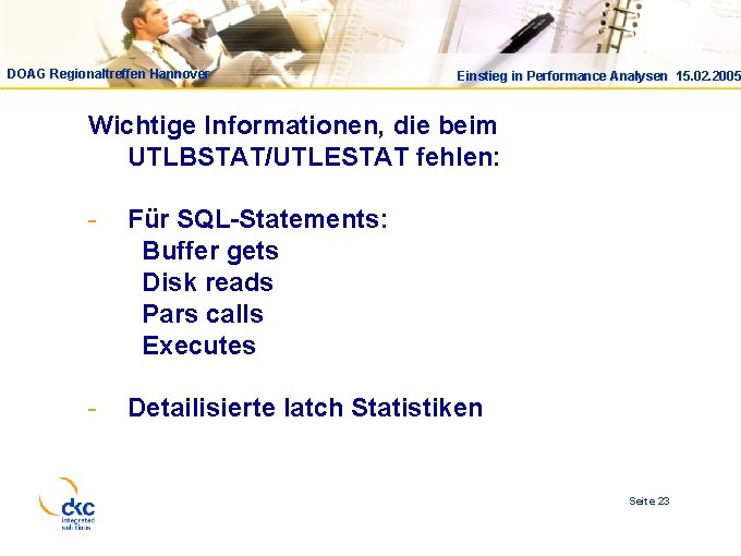 DOAG Regionaltreffen Hannover Einstieg in Performance Analysen 15. 02. 2005 Wichtige Informationen, die beim