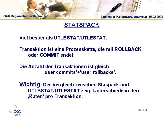 DOAG Regionaltreffen Hannover Einstieg in Performance Analysen 15. 02. 2005 STATSPACK Viel besser als