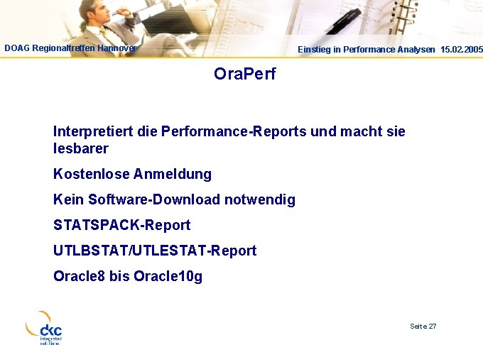 Einstieg in Performance Analysen 15. 02. 2005 DOAG Regionaltreffen Hannover Einstieg in Performance Analysen