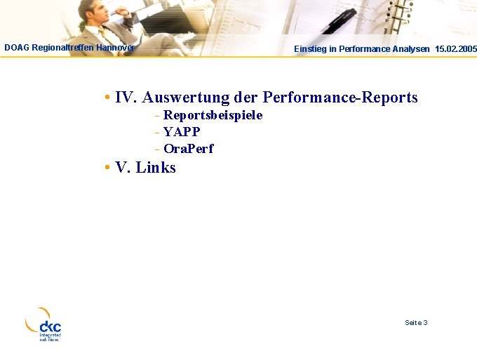 Einstieg in Performance Analysen 15. 02. 2005 DOAG Regionaltreffen Hannover Einstieg in Performance Analysen