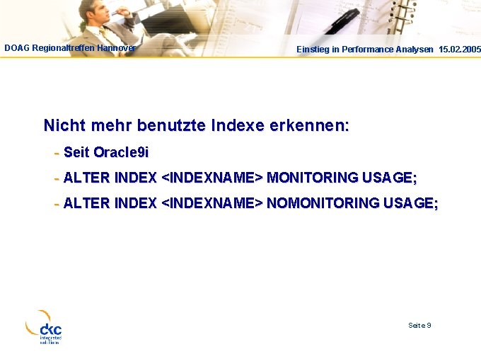 DOAG Regionaltreffen Hannover Einstieg in Performance Analysen 15. 02. 2005 Nicht mehr benutzte Indexe