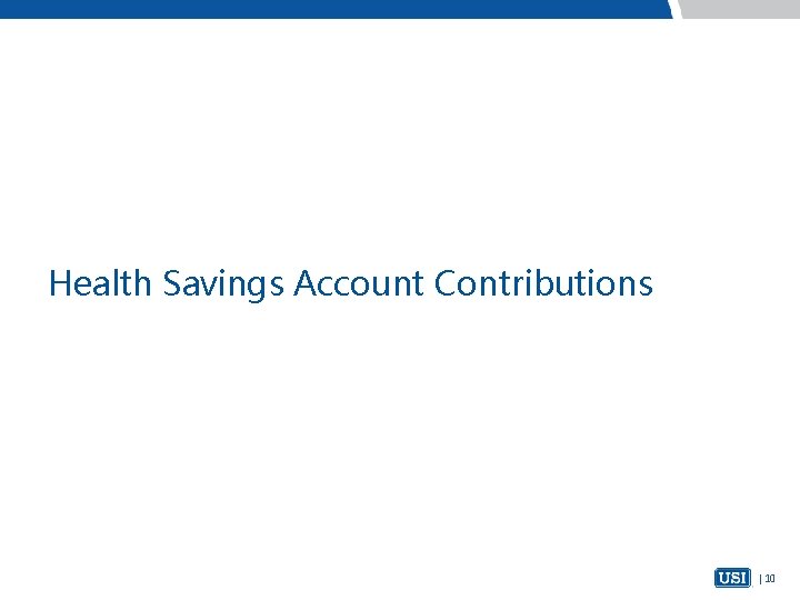 Health Savings Account Contributions | 10 