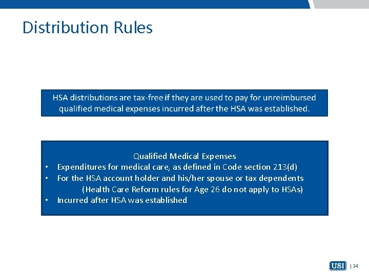 Distribution Rules Qualified Medical Expenses • Expenditures for medical care, as defined in Code