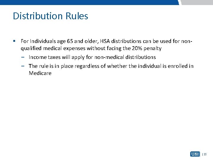 Distribution Rules § For Individuals age 65 and older, HSA distributions can be used