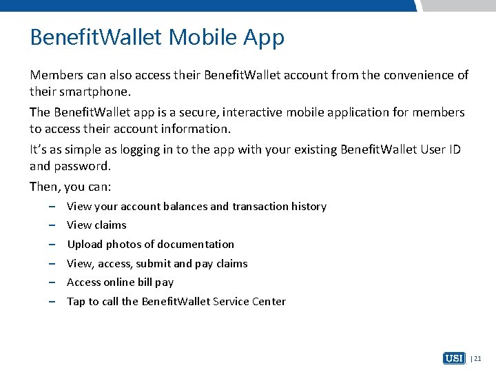 Benefit. Wallet Mobile App Members can also access their Benefit. Wallet account from the