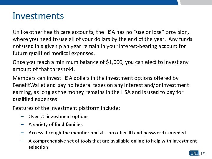 Investments Unlike other health care accounts, the HSA has no “use or lose” provision,