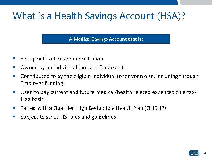 What is a Health Savings Account (HSA)? A Medical Savings Account that is: §