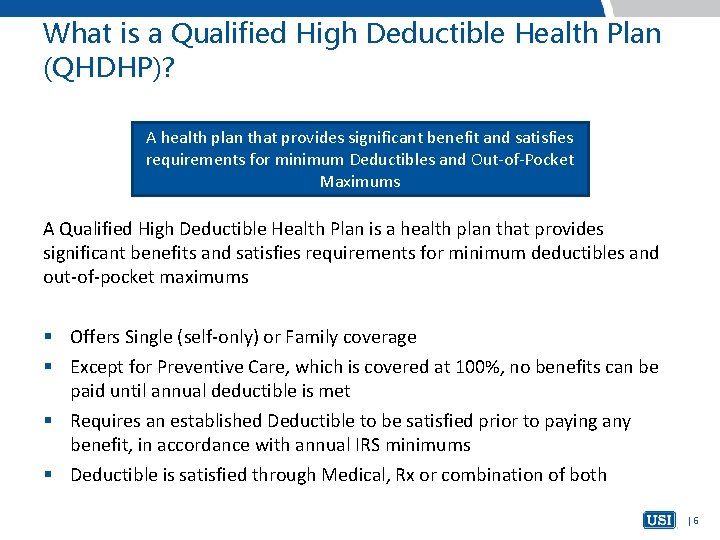 What is a Qualified High Deductible Health Plan (QHDHP)? A health plan that provides