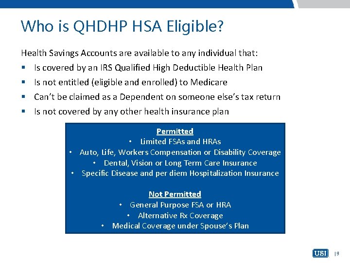 Who is QHDHP HSA Eligible? Health Savings Accounts are available to any individual that: