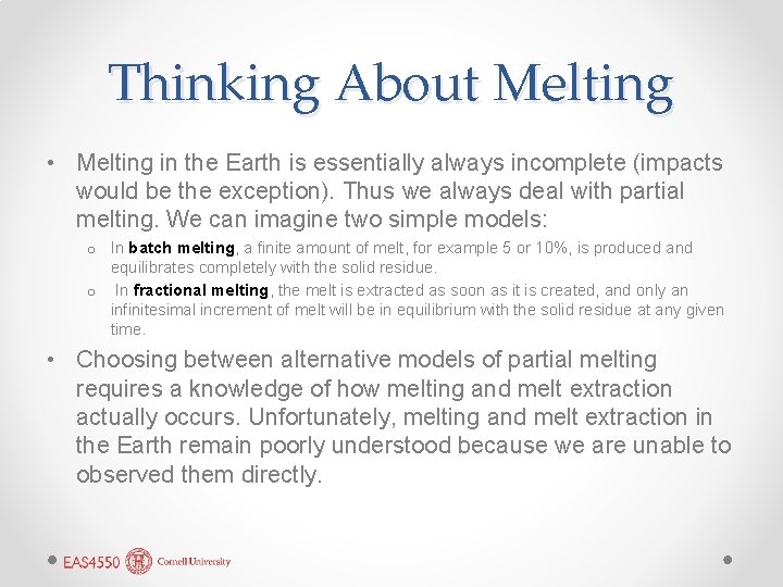 Thinking About Melting • Melting in the Earth is essentially always incomplete (impacts would