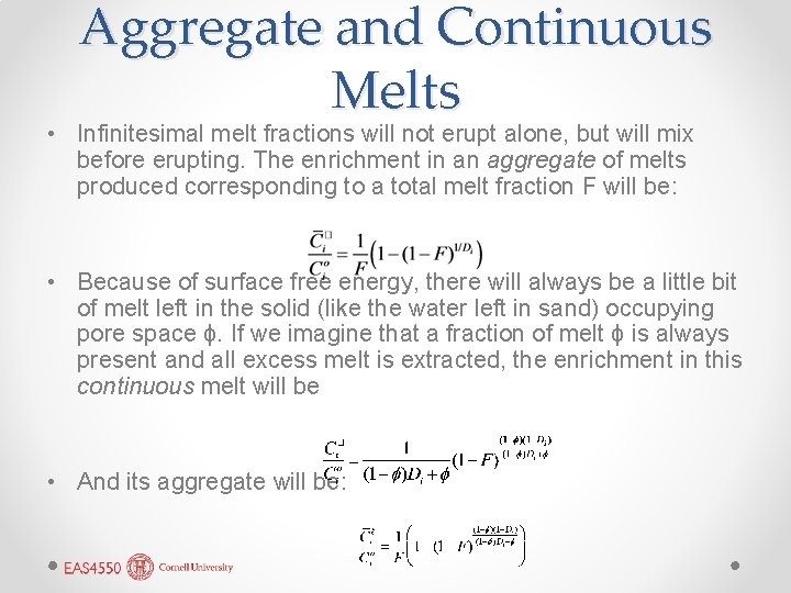 Aggregate and Continuous Melts • Infinitesimal melt fractions will not erupt alone, but will