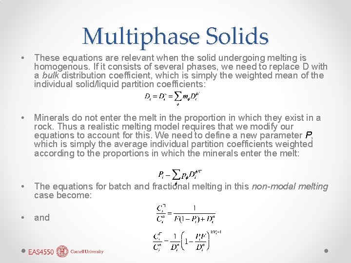 Multiphase Solids • These equations are relevant when the solid undergoing melting is homogenous.