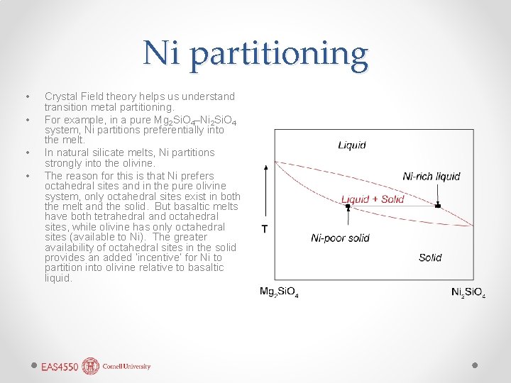 Ni partitioning • • Crystal Field theory helps us understand transition metal partitioning. For