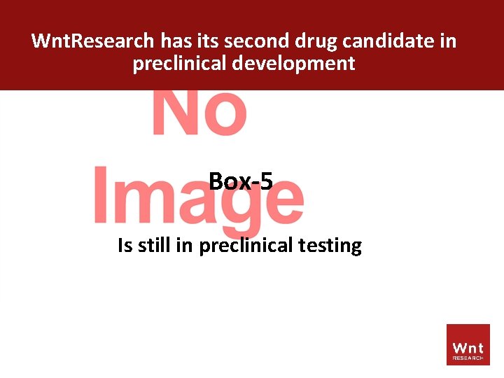 Wnt. Research has its second drug candidate in preclinical development Box-5 Is still in