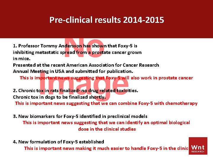Pre-clinical results 2014 -2015 1. Professor Tommy Andersson has shown that Foxy-5 is inhibiting