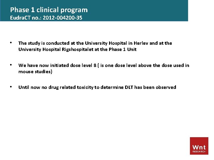 Phase 1 clinical program Eudra. CT no. : 2012 -004200 -35 • The study