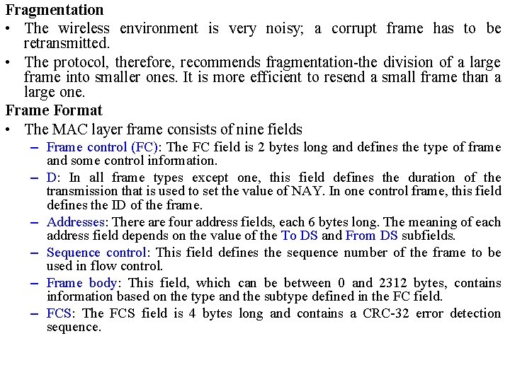 Fragmentation • The wireless environment is very noisy; a corrupt frame has to be