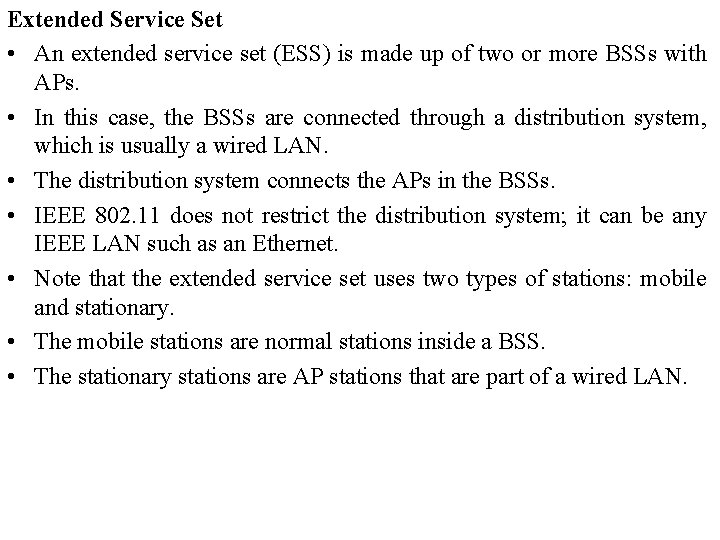 Extended Service Set • An extended service set (ESS) is made up of two