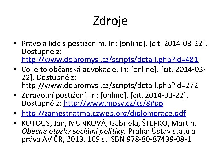 Zdroje • Právo a lidé s postižením. In: [online]. [cit. 2014 -03 -22]. Dostupné