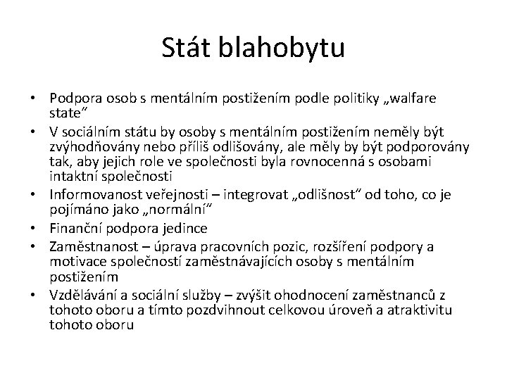 Stát blahobytu • Podpora osob s mentálním postižením podle politiky „walfare state“ • V