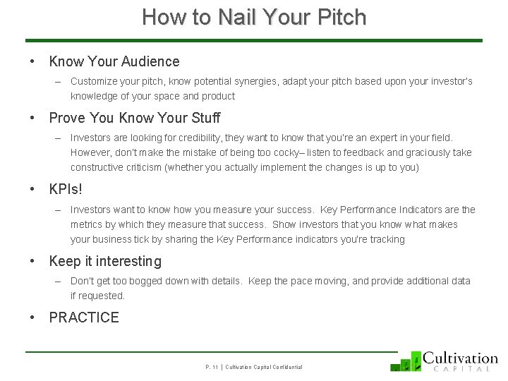 How to Nail Your Pitch • Know Your Audience – Customize your pitch, know