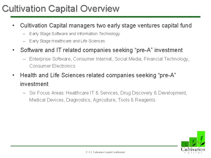 Cultivation Capital Overview • Cultivation Capital managers two early stage ventures capital fund –