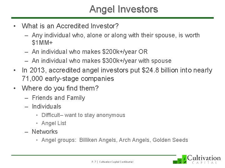 Angel Investors • What is an Accredited Investor? – Any individual who, alone or