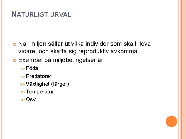 NATURLIGT URVAL När miljön sållar ut vilka individer som skall leva vidare, och skaffa