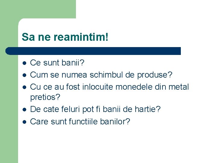 Sa ne reamintim! l l l Ce sunt banii? Cum se numea schimbul de