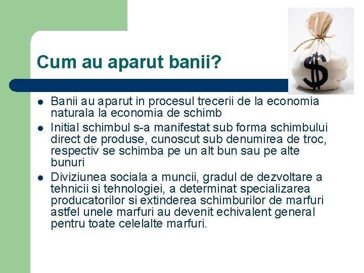 Cum au aparut banii? l l l Banii au aparut in procesul trecerii de