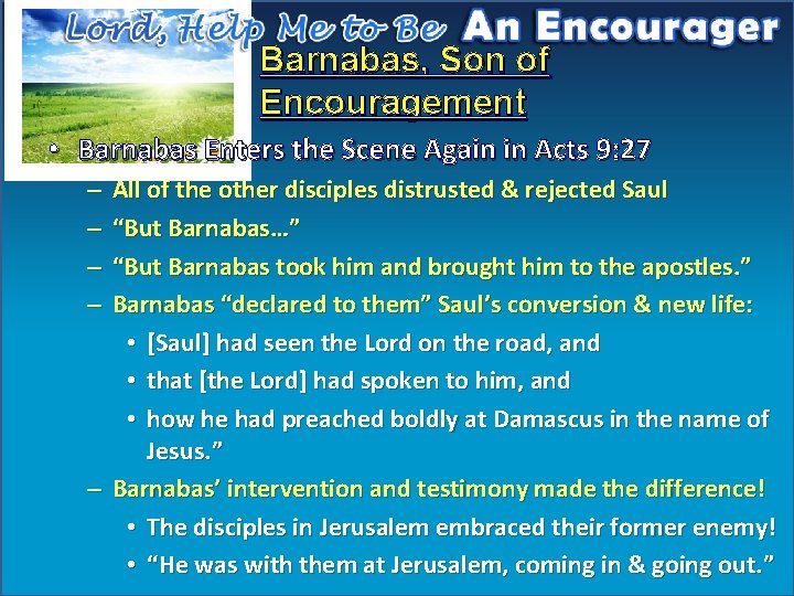 Barnabas, Son of Encouragement • Barnabas Enters the Scene Again in Acts 9: 27