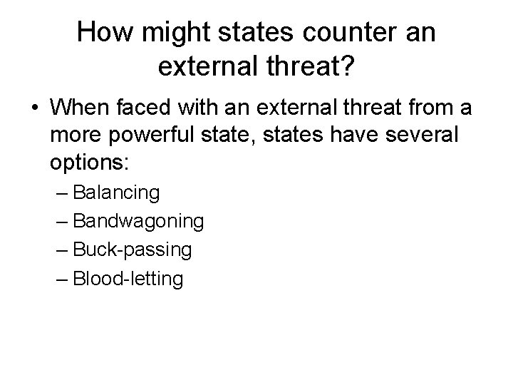 How might states counter an external threat? • When faced with an external threat