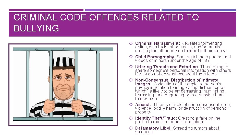 CRIMINAL CODE OFFENCES RELATED TO BULLYING Criminal Harassment: Repeated tormenting online, with texts, phone