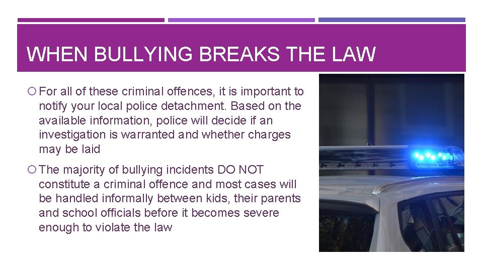 WHEN BULLYING BREAKS THE LAW For all of these criminal offences, it is important