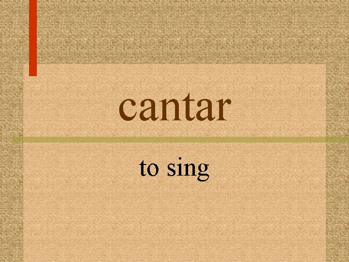 cantar to sing 