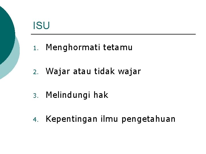 ISU 1. Menghormati tetamu 2. Wajar atau tidak wajar 3. Melindungi hak 4. Kepentingan