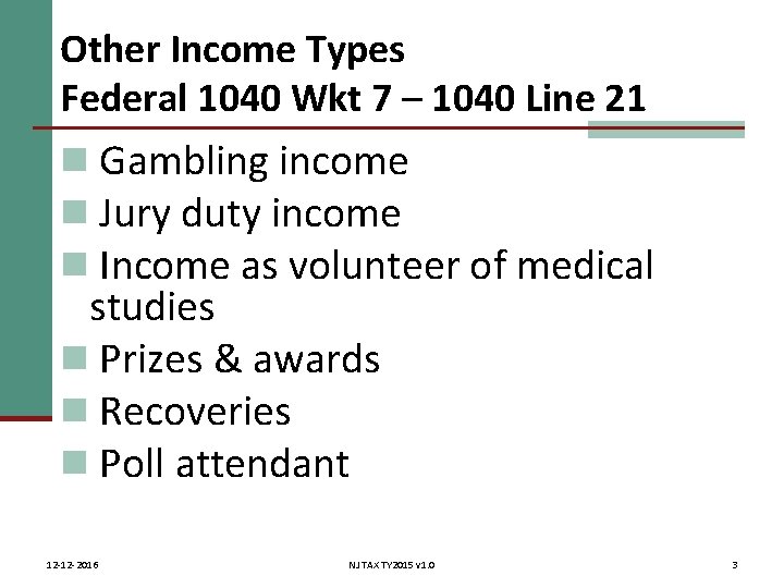 Other Income Types Federal 1040 Wkt 7 – 1040 Line 21 n Gambling income