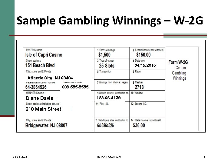 Sample Gambling Winnings – W-2 G 04/15/2015 Atlantic City, NJ 08404 609 -5555 Diane