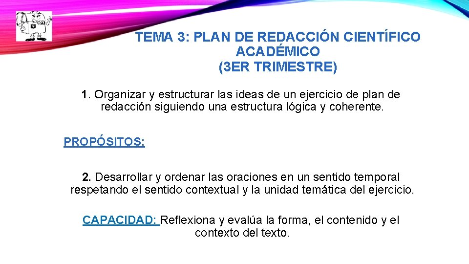 TEMA 3: PLAN DE REDACCIÓN CIENTÍFICO ACADÉMICO (3 ER TRIMESTRE) (SEGUNDO TRIMESTRE) 1. Organizar