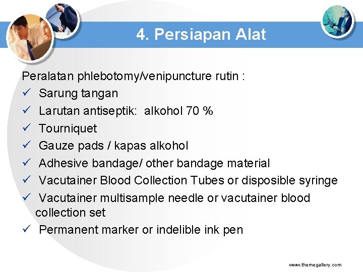 4. Persiapan Alat Peralatan phlebotomy/venipuncture rutin : ü Sarung tangan ü Larutan antiseptik: alkohol