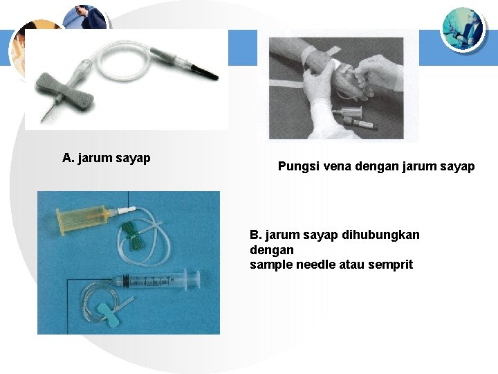 A. jarum sayap Pungsi vena dengan jarum sayap B. jarum sayap dihubungkan dengan sample