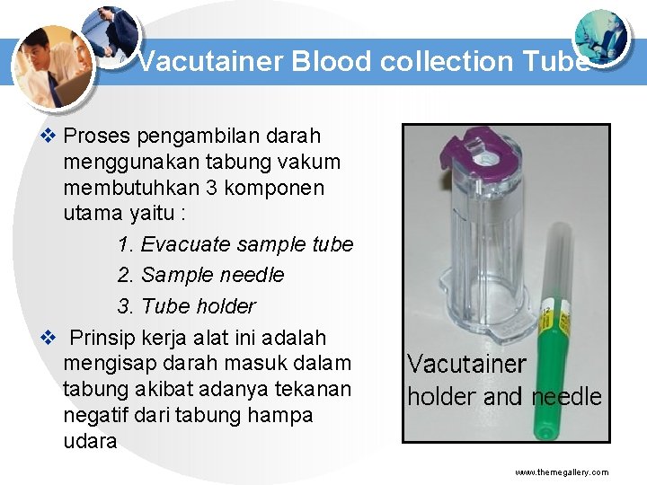 Vacutainer Blood collection Tube v Proses pengambilan darah menggunakan tabung vakum membutuhkan 3 komponen
